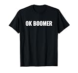 Funny OK Boomer Okay Gen Z Millennials Generation Meme Joke T-Shirt
