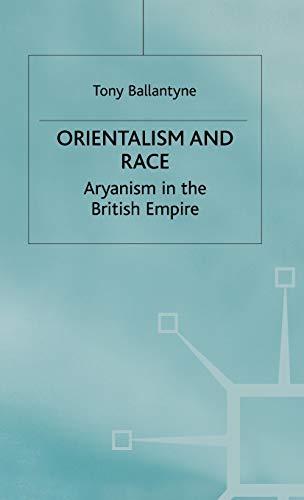 Orientalism And Race: Aryanism in the British Empire
