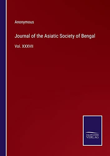 Journal of the Asiatic Society of Bengal: Vol. XXXVII