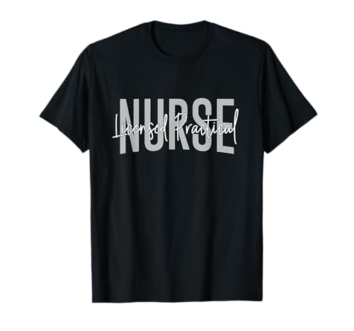 LPN Nurse Licensed Pratica Nursing Nurse Week Healthcare Maglietta