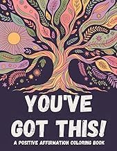 Why You Should Read Kindle Edition You&rsquo;ve Got This! A Positive Affirmation Coloring Book 2026 Edition High Quality Editor's Choice