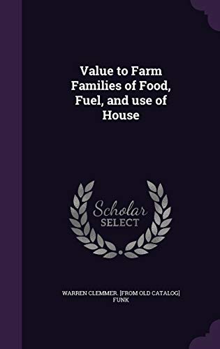 Value to Farm Families of Food, Fuel, and use of House
