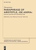Paraphrase of Aristotle, &ordm;De anima&sup1;: Critical Edition with Introduction (Commentaria in Aristotelem Graeca et Byzantina  Series academica, 11)