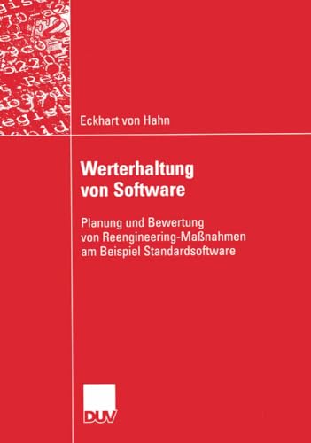 Werterhaltung von Software: Planung und Bewertung von Reengineering-Maßnahmen am Beispiel Standardsoftware (Wirtschaftsinformatik) (German Edition)