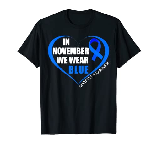 Diabetes Awareness Month T1D T2D In November We Wear Blue T-Shirt