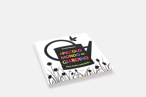 Il Piccolo Mondo Del Giardino. Fiori, Frutti E Animaletti.... Ediz. Illustrata - 3