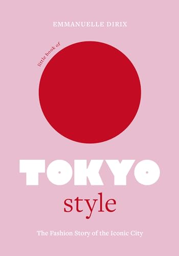 Little Book of Tokyo Style: The Fashion History of the Iconic City (English Edition)