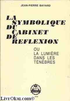La symbolique du cabinet de réflexion ou Lumière dans les ténèbres