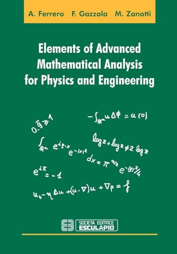Elements Of Advanced Mathematical Analysis For Physics And Engineering