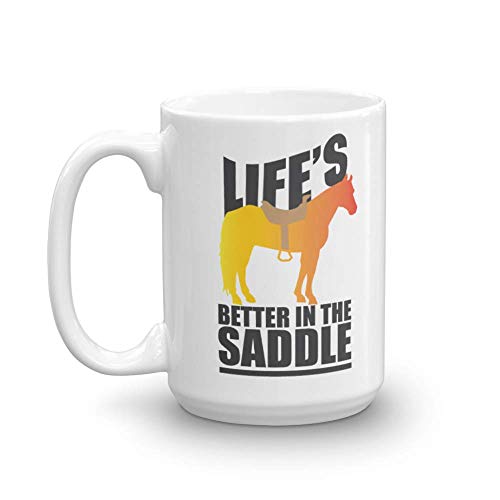 Lifes Better In The Saddle Funny Horseback Riding Coffee Tea Gift Mug Cup For A Horseback Rider Or Equestrian Horse Lover 15oz