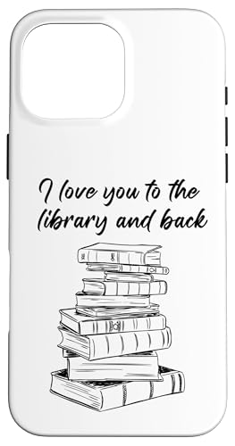 I Love You to The Library and Back: Women & Girl Book Reader �X�}�z�P�[�X iPhone 16 Pro Max �p