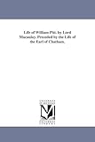 Life of William Pitt: Preceded by the Life of the Earl of Chatham