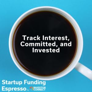 Startup Funding Espresso &ndash; Track Interest, Committed, and Invested