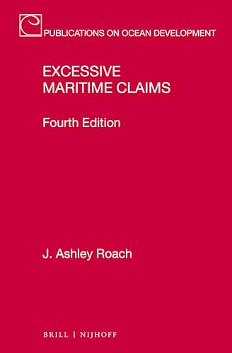 Excessive Maritime Claims: Fourth Edition (Publications on Ocean Development, 93)