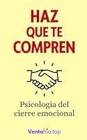 Haz que te compren: Psicología del cierre emocional (Hacer. Psicología comercial avanzada.) (Spanish Edition) B0F5NVQ11K Book Cover