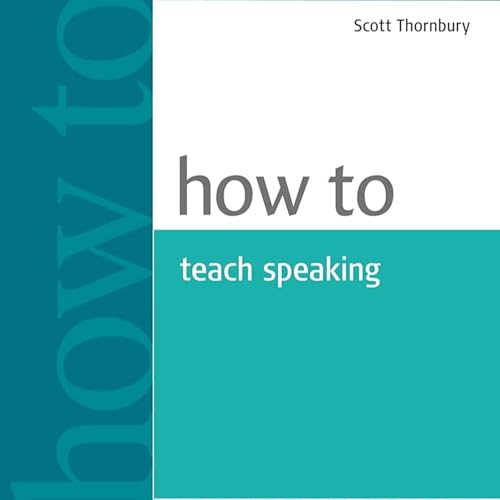 How to Teach Speaking (Thornbury, 2005)