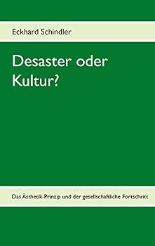Paperback Desaster oder Kultur?: Das Ästhetik-Prinzip und der gesellschaftliche Fortschritt [German] Book