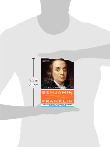 The Autobiography of Benjamin Franklin Including Poor Richard's Almanac, and Familiar Letters