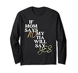 If mom says NO my aunt will say YES tee