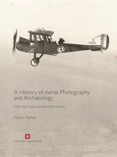 A History of Aerial Photography and Archaeology: Mata Hari's glass
