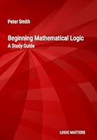 Beginning Mathematical Logic: A Study Guide 1916906338 Book Cover