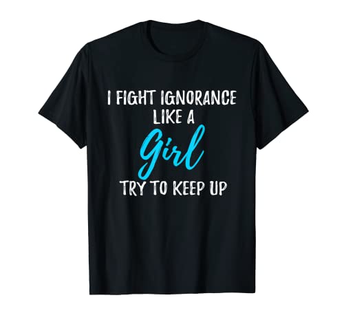 Regalo I Fight Ignorance Like A Girl Camiseta