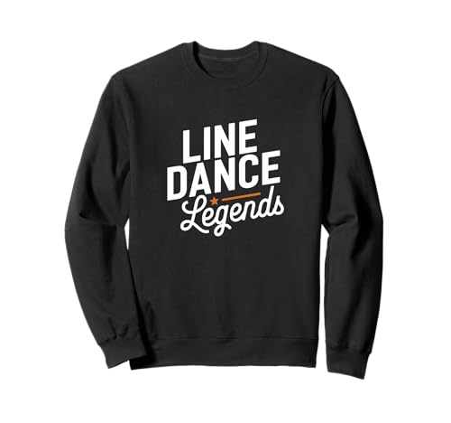 Line Dance Legends – Country Music Dancing Quote Sweatshirt