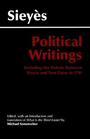 Sieyès: Political Writings: Including the Debate Between Sieyes and Tom Paine in 1791 (Hackett Classics)
