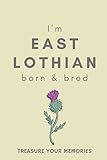 east lothian scotland houses for sale  I\'m East Lothian Born & Bred - A Must Have, Stylish, Modern Notebook For Those Proud To Be Born In East Lothian: - A Multi-Use Lined Notebook For Your ... / Present For A Relative, Friend Or Colleague