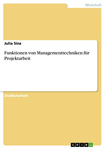 Funktionen von Managementtechniken für Projektarbeit (German Edition)