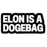 Elon is A DOGEBAG Tesla Bumper Sticker Die Cut Vinyl XL 6.5 x 3 inch Decal for Tesla Owners Accessory for Model X Y 3 Musk Doge