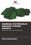 logiciel dessin architecte 3d gratuit  Systèmes d\'architecture logicielle orientée domaine: Modélisation et conception à l\'aide d\'UML