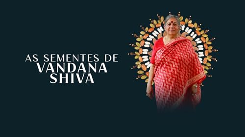 As Sementes de Vandana Shiva