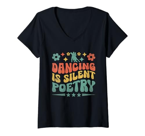 Photo de Femme Dancing Is Silent Poetry For Dance Dancer Chorégraphie T-Shirt avec Col en V