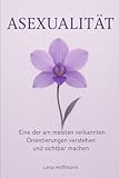 Asexualität: Eine der am meisten verkannten Orientierungen verstehen und sichtbar machen