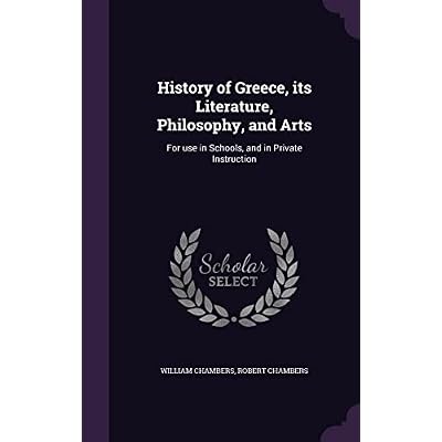 History of Greece, its Literature, Philosophy, and Arts