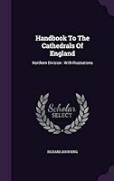 Handbook to the Cathedrals of England: Northern Division: With Illustrations 1354700279 Book Cover