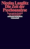 langlitz bau  Die Zeit der Psychoanalyse: Lacan und das Problem der Sitzungsdauer (suhrkamp taschenbuch wissenschaft)