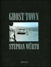 Stephan Würth,Lesley Blume'sStephan Würth: Ghost Town [Hardcover]2011