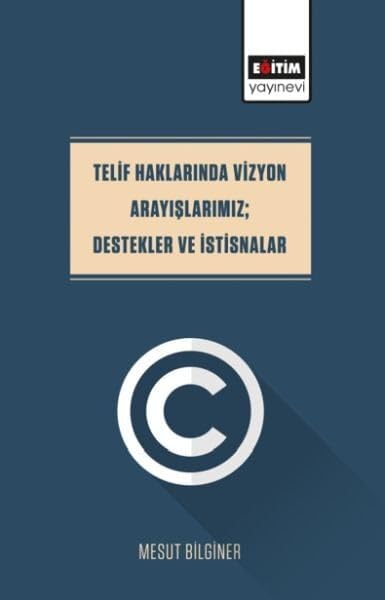 Telif Haklarında Vizyon Arayışlarımız; Destekler ve İstisnalar
