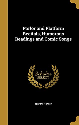 Parlor and Platform Recitals, Humorous Readings and Comic Songs