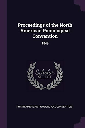 Proceedings of the North American Pomological Convention: 1849