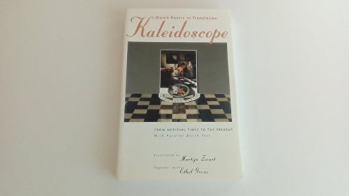 Dutch Poetry in Translation: Kaleidoscope, from Medieval Times to the Present, With Parallel Dutch Text
