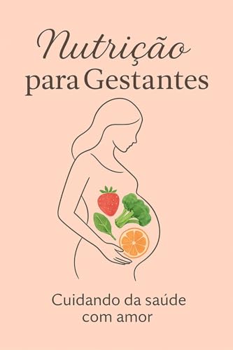 Nutrição para Gestantes: O Guia Completo para uma Gravidez Saudável