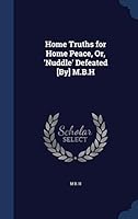 Home Truths for Home Peace, Or, 'Nuddle' Defeated [By] M.B.H 1298873584 Book Cover