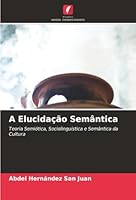 A Elucidação Semântica (Portuguese Edition) 6200842493 Book Cover