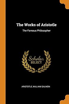 Paperback The Works of Aristotle: The Famous Philosopher Book