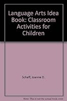Language Arts Idea Book: Classroom Activities for Children 0673163806 Book Cover
