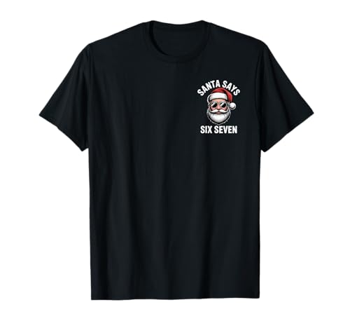 Santa Says Six Seven Funny Christmas Santa Outfit T-Shirt