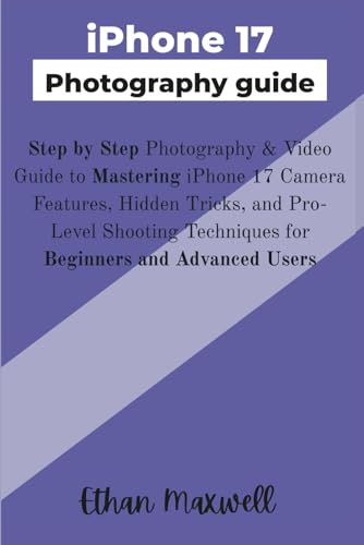 iPhone 17 Photography guide: Step by Step Photography & Video